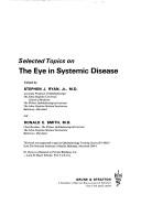Cover of: Selected topics on the eye in systemic disease. by Edited by Stephen J. Ryan and Ronald E. Smith.