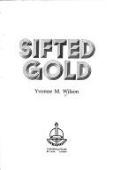 Sifted gold by Yvonne M. Wilson