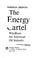 Cover of: The energy cartel