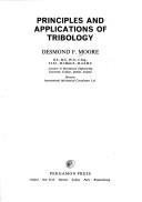 Cover of: Principles and applications of tribology | Desmond F. Moore