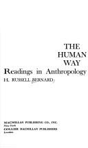 Cover of: The human way; readings in anthropology | H. Russell Bernard