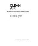 Cover of: Clean air: the policies and politics of pollution control