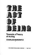 Cover of: The act of being: towards a theory of acting