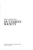 Hutterite society by John Andrew Hostetler