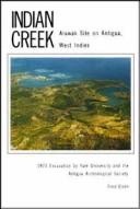 Cover of: Indian Creek; Arawak site on Antigua, West Indies: 1973 excavation by Yale University and the Antigua Archeological Society.