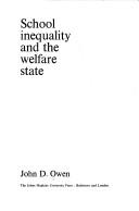 Cover of: School inequality and the welfare state by Owen, John D.