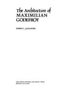 Cover of: The architecture of Maximilian Godefroy