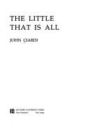 Cover of: The little that is all. | Ciardi, John