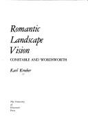 Cover of: Romantic landscape vision: Constable and Wordsworth. by Karl Kroeber