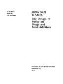 Cover of: How safe is safe?: The design of policy on drugs and food additives.