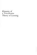 Cover of: Elements of a two-process theory of learning by Jeffrey Alan Gray