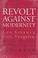 Cover of: Revolt against modernity