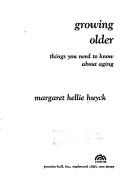 Cover of: Growing older by Margaret Hellie Huyck