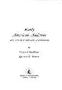 Cover of: Early American andirons and other fireplace accessories