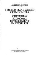 Cover of: mystical world of Indonesia: culture & economic development in conflict