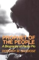 Cover of: Prophet of the people: a biography of Padre Pio