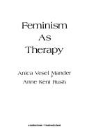 Cover of: Feminism as therapy