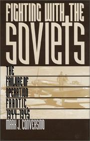 Cover of: Fighting with the Soviets: the failure of Operation FRANTIC, 1944-1945