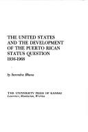 Cover of: The United States and the development of the Puerto Rican status question, 1936-1968.