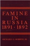 Cover of: Famine in Russia, 1891-1892 by Richard G. Robbins