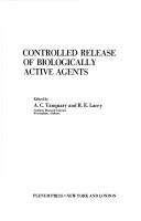 Cover of: Controlled release of biologically active agents. by Edited by A. C. Tanquary and R. E. Lacey.
