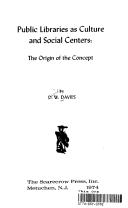 Cover of: Public libraries as culture and social centers: the origin of the concept