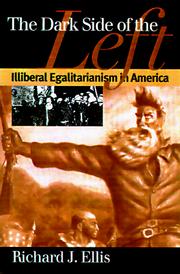 Cover of: The dark side of the Left: illiberal Egalitarianism in America