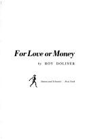 Cover of: For love or money. by Roy Doliner