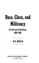 Cover of: Race, class, and militancy: an African trade union, 1939-1965