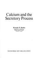 Calcium and the secretory process by Ronald P. Rubin