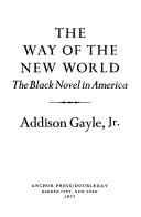 Cover of: The way of the new world by Addison Gayle