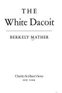 Cover of: The white dacoit. by Berkely Mather