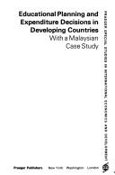 Cover of: Educational planning and expenditure decisions in developing countries, with a Malaysian case study