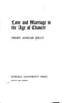 Love and marriage in the age of Chaucer by Henry Ansgar Kelly