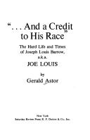 Cover of: "... And a credit to his race;": the hard life and times of Joseph Louis Barrow, a.k.a. Joe Louis.