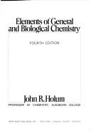Cover of: Elements of general and biological chemistry. by John R. Holum