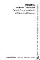 Cover of: Industrial location decisions: Detroit compared with Atlanta and Chicago