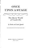 Cover of: Once upon a stage: the merry world of vaudeville