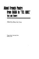 About French poetry from Dada to "Tel quel" by Mary Ann Caws