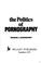 Cover of: The politics of pornography