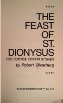 Cover of: The feast of St. Dionysus: five science fiction stories.