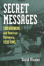 Cover of: Secret messages: codebreaking and American diplomacy, 1930-1945