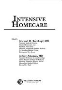 Cover of: Intensive homecare by edited by Michael M. Rothkopf, Jeffrey Askanazi.