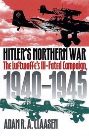 Cover of: Hitler's northern war by Adam R. A. Claasen