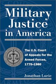 Cover of: Military Justice in America: The U.S. Court of Appeals for the Armed Forces, 1775-1980