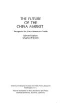 Cover of: The future of the China market: prospects for Sino-American trade