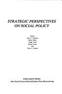 Cover of: Strategic perspectives on social policy. by Editors, John E. Tropman [and others]