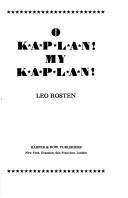 O Kaplan, my Kaplan! by Leo Calvin Rosten