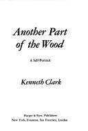 Another part of the wood by Kenneth Clark, K. Baron Clark Clark