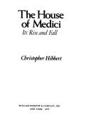 Cover of: The House of Medici, its rise and fall by Christopher Hibbert